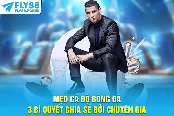 Mẹo Cá Độ Bóng Đá - 3 Bí Quyết Chia Sẻ Bởi Chuyên Gia