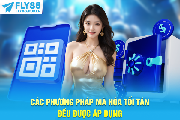 Các phương pháp mã hóa tối tân đều được áp dụng