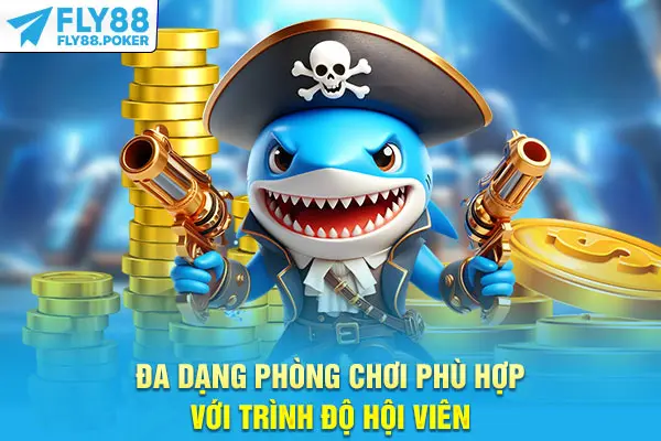 Đa dạng phòng chơi phù hợp với trình độ hội viên