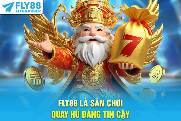 Fly88 là sân chơi quay hũ đáng tin cậy