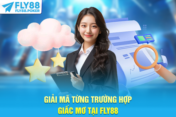 Giải mã từng trường hợp giấc giấc mơ tại FLY88 