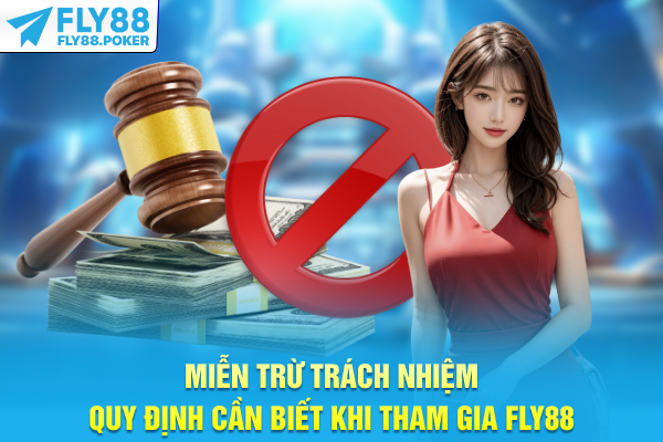 Miễn Trừ Trách Nhiệm - Quy Định Cần Biết Khi Tham Gia FLY88