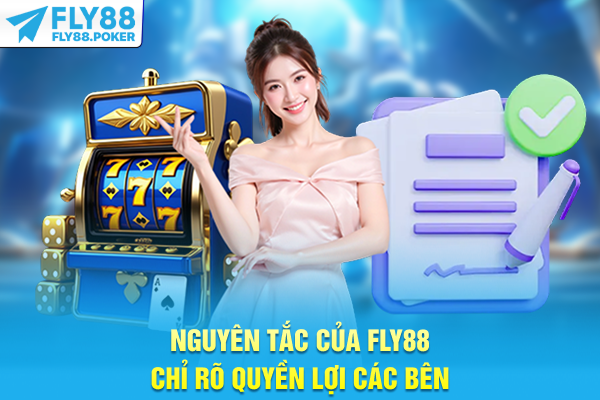 Nguyên tắc của FLY88 chỉ rõ quyền lợi các bên